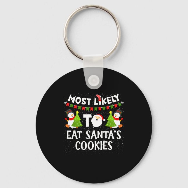 Most Likely To Eat Santas Cookies Family Funny Chr Keychain (Front)