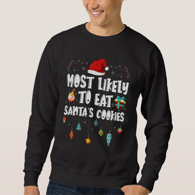 Most Likely To Eat Santas Cookies  Family Matching Sweatshirt (Front)