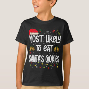 Most Likely To Eat Santa's Cookies - Funny Christm T-Shirt