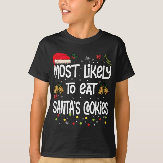 Most Likely To Eat Santa's Cookies - Funny Christm T-Shirt (Front)