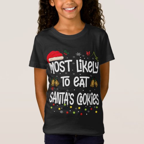 Most Likely To Eat Santas Cookies _ Funny Christm T_Shirt