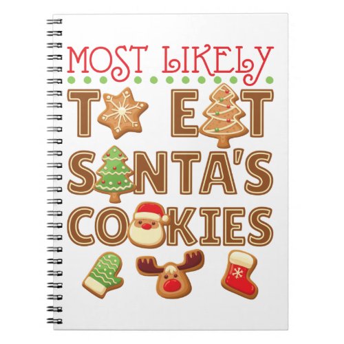 Most Likely to Eat Santas Cookies Funny Christmas Notebook