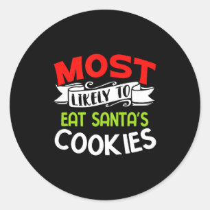 Most Likely To Eat Santas Cookies Funny Family Chr Classic Round Sticker