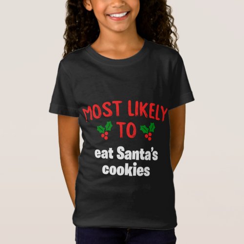 Most Likely To Eat Santas Cookies Santa Hat Match T_Shirt