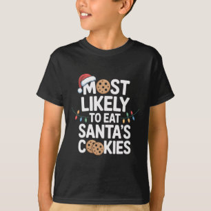 Most Likely To Eat Santas Cookies Santa Squad Chri T-Shirt