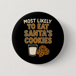 Most Likely To Eat Santa's Cookies Shirt Family Ch Button
