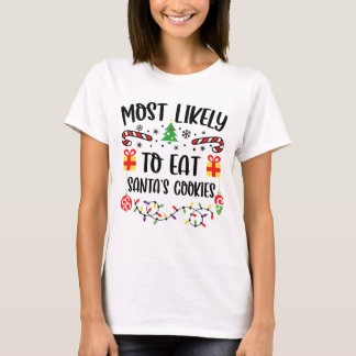 Most Likely To Eat Santa's Cookies T-Shirt
