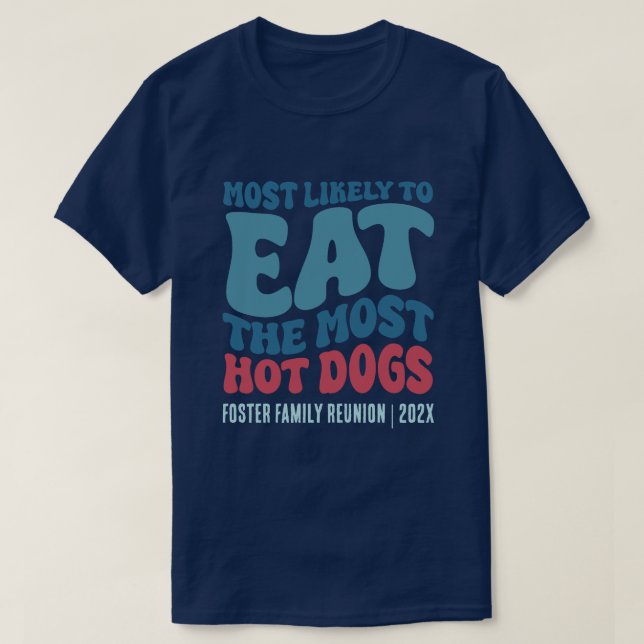 Most Likely To Eat the Most Hot Dogs Custom  T-Shirt (Design Front)