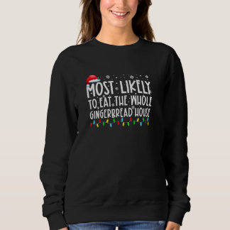 Most Likely To Eat The Whole Gingerbread House Chr Sweatshirt