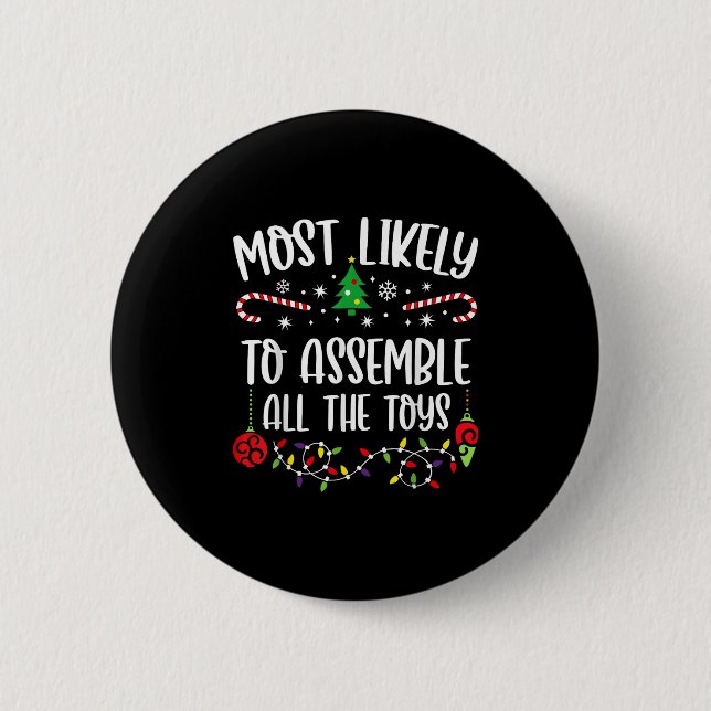 Most Likely To Emble All The Toys Funny Christmas  Button (Front)