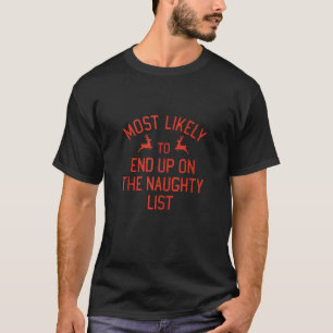 Most Likely To End Up On The Naughty List Matching T-Shirt