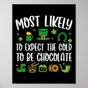 Most Likely To Expect The Gold To Be Chocolate Pat Poster