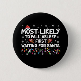 Most Likely To Fall Asleep First Funny Xmas Family Button