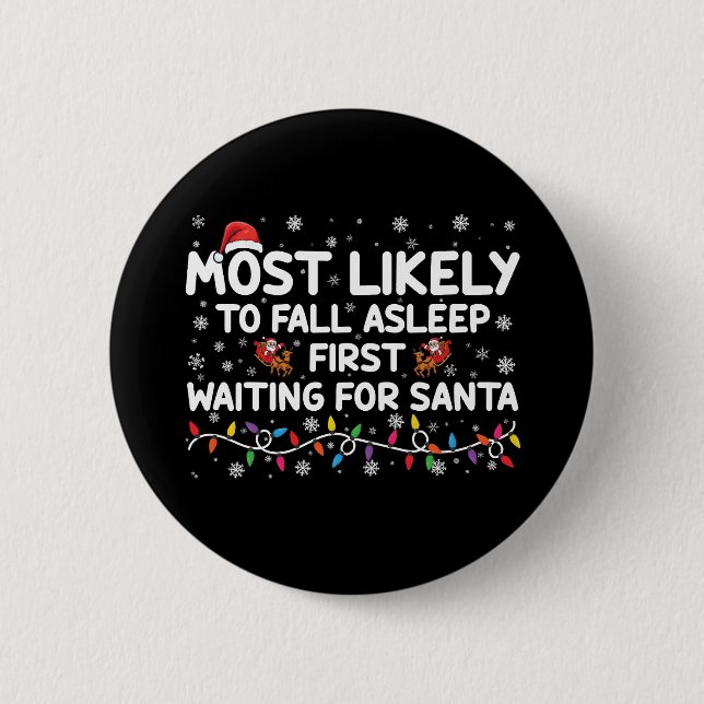 Most Likely To Fall Asleep First Funny Xmas Family Button (Front)