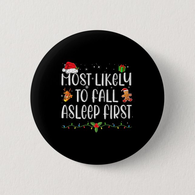 Most Likely To Fall Asleep First Funny Xmas Family Button (Front)