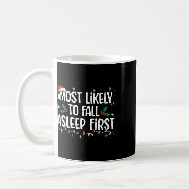 Most Likely To Fall Asleep First Funny Xmas Family Coffee Mug (Left)