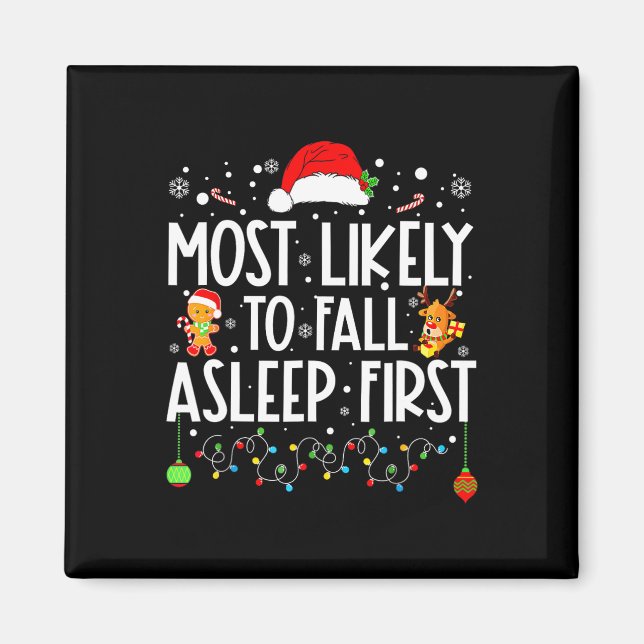 Most Likely To Fall Asleep First Funny Xmas Family Magnet (Front)