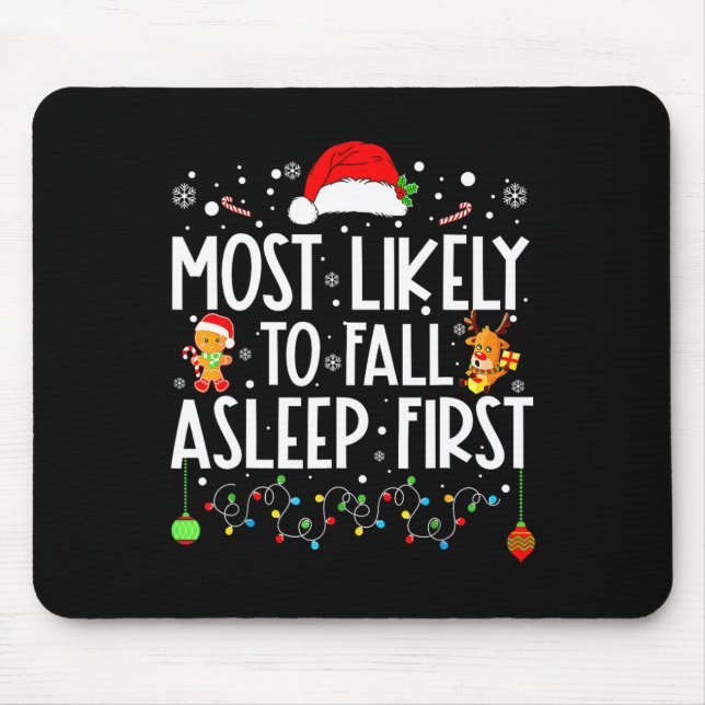 Most Likely To Fall Asleep First Funny Xmas Family Mouse Pad (Front)
