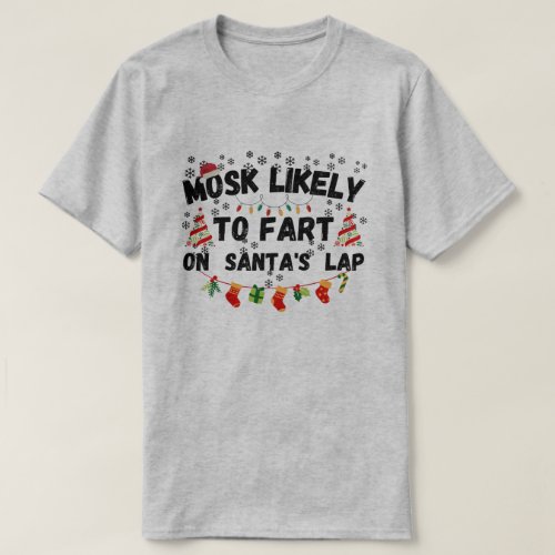 Most Likely To Fart On Santa Lap Christmas Family T_Shirt