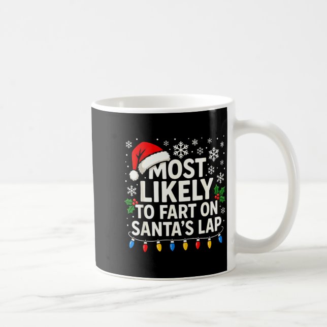 Most Likely To Fart On Santa’s Lap Funny Family Ch Coffee Mug (Right)