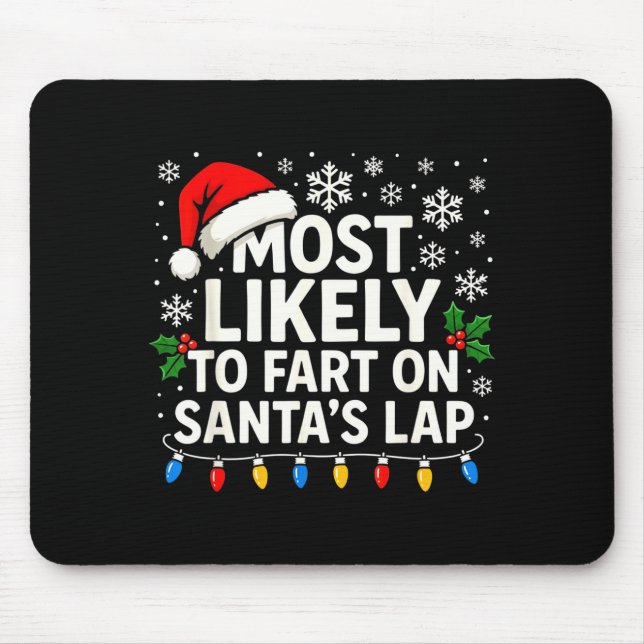 Most Likely To Fart On Santa’s Lap Funny Family Ch Mouse Pad (Front)