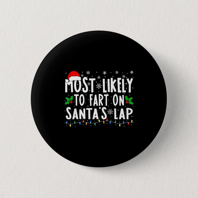 Most Likely To Fart On Santa's Lap Christmas  Button (Front)