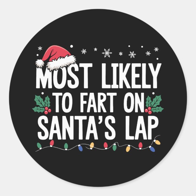 Most Likely To Fart On Santa's Lap Christmas Xmas Classic Round Sticker (Front)