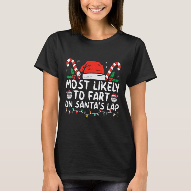 Most Likely To Fart On Santa's Lap Family Christma T-Shirt (Front)