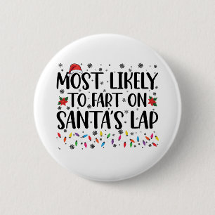 Most Likely To Fart On Santas Lap Family Christmas Button