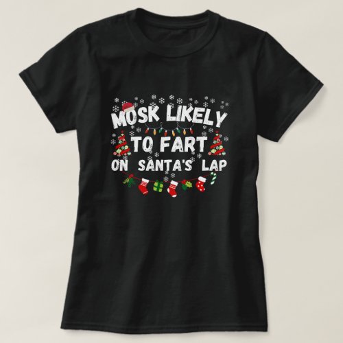 Most Likely To Fart On Santas Lap Family Christmas T_Shirt