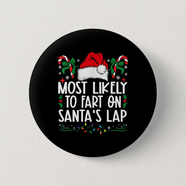 Most Likely To Fart On Santa's Lap Family Matching Button (Front)