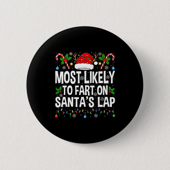 Most Likely To Fart On Santa's Lap Family Matching Button (Front)