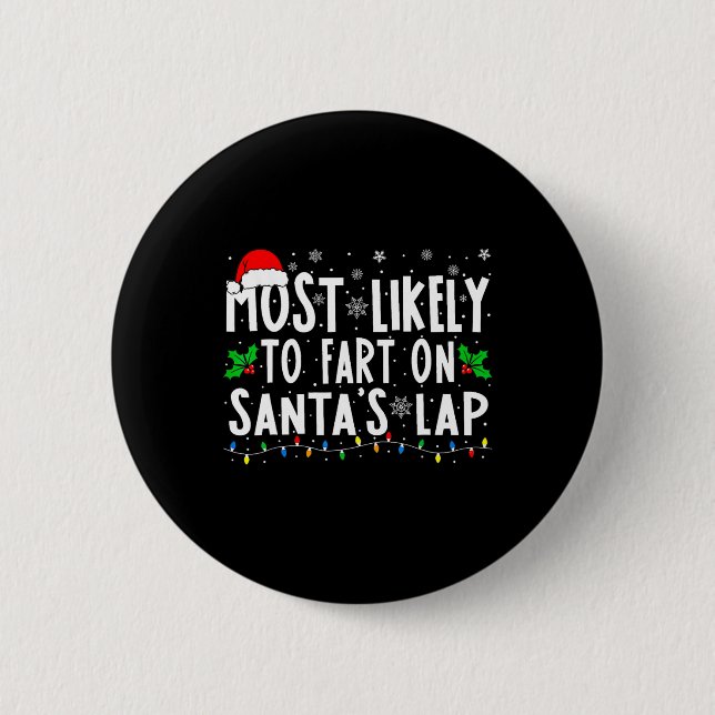 Most Likely To Fart On Santa's Lap Family Matching Button (Front)