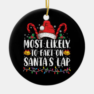 Most Likely To Fart On Santa's Lap Family Matching Ceramic Ornament