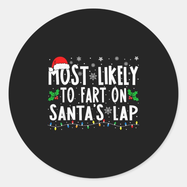 Most Likely To Fart On Santa's Lap Family Matching Classic Round Sticker (Front)