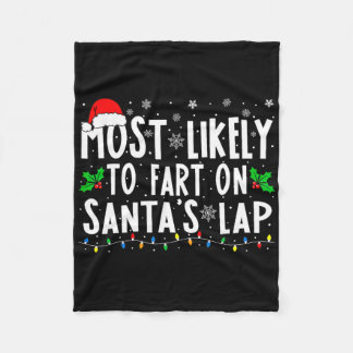 Most Likely To Fart On Santa's Lap Family Matching Fleece Blanket