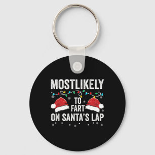 Most Likely To Fart On Santa's Lap Family Matching Keychain