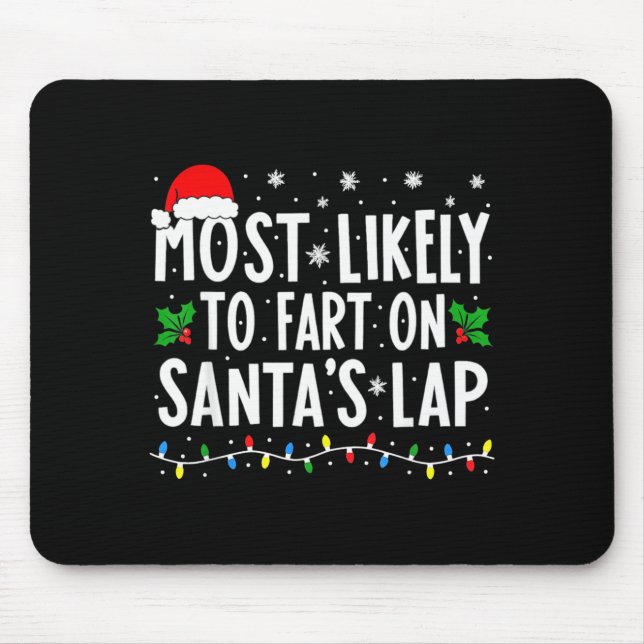 Most Likely To Fart On Santa's Lap Family Matching Mouse Pad (Front)