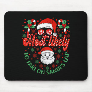 Most Likely To Fart On Santa's Lap Family Matching Mouse Pad