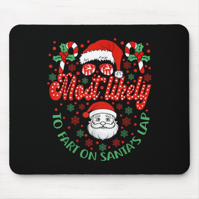 Most Likely To Fart On Santa's Lap Family Matching Mouse Pad (Front)
