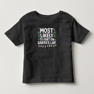 Most Likely To Fart On Santa's Lap Family Matching Toddler T-shirt
