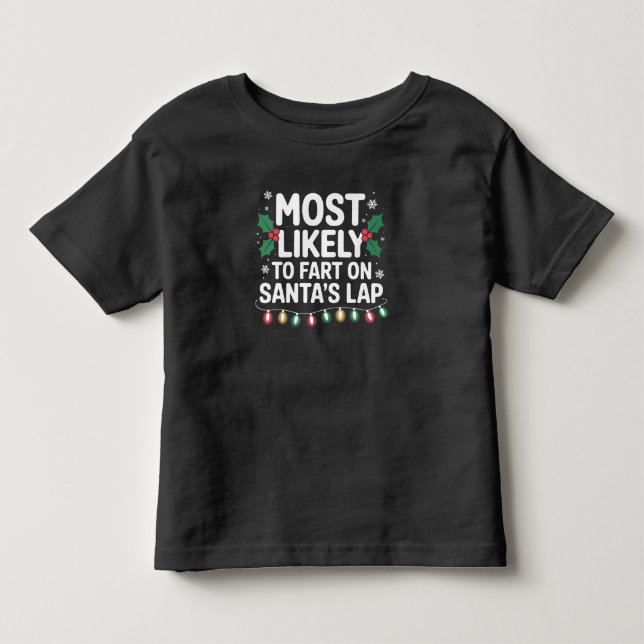 Most Likely To Fart On Santa's Lap Family Matching Toddler T-shirt (Front)