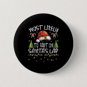 Most Likely To Fart On Santa's Lap Funny Christmas Button