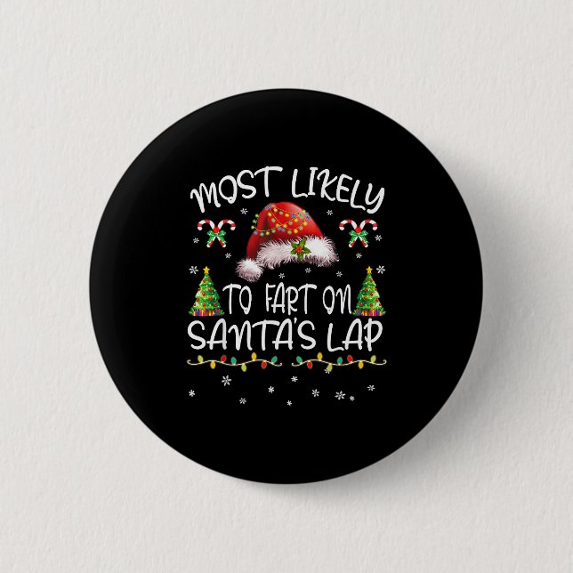 Most Likely To Fart On Santa's Lap Funny Christmas Button (Front)