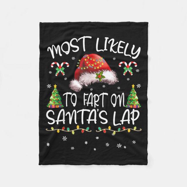 Most Likely To Fart On Santa's Lap Funny Christmas Fleece Blanket (Front)