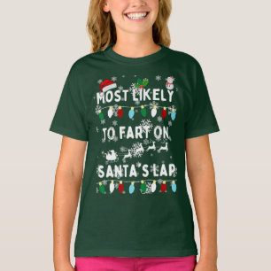 Most likely to fart on santa's lap - Funny Xmas T-Shirt