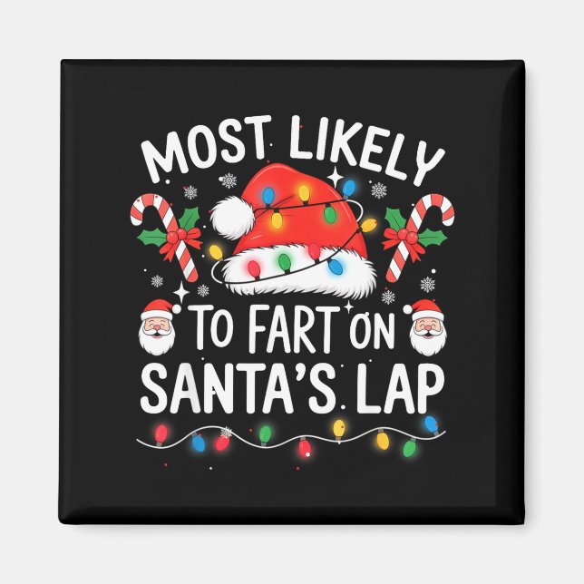 Most Likely To Fart On Santa's Lap Matching Family Magnet (Front)