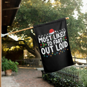Most Likely To Fart Out Loud Christmas Family House Flag