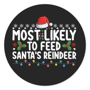 Most Likely To Feed Santa's Reindeer Christmas Classic Round Sticker