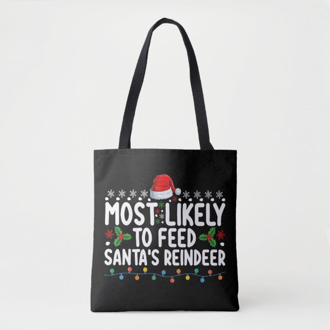 Most Likely To Feed Santa's Reindeer Christmas Tote Bag (Front)